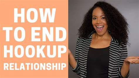 how to end a hookup relationship